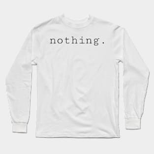 Word Nothing Long Sleeve T-Shirt